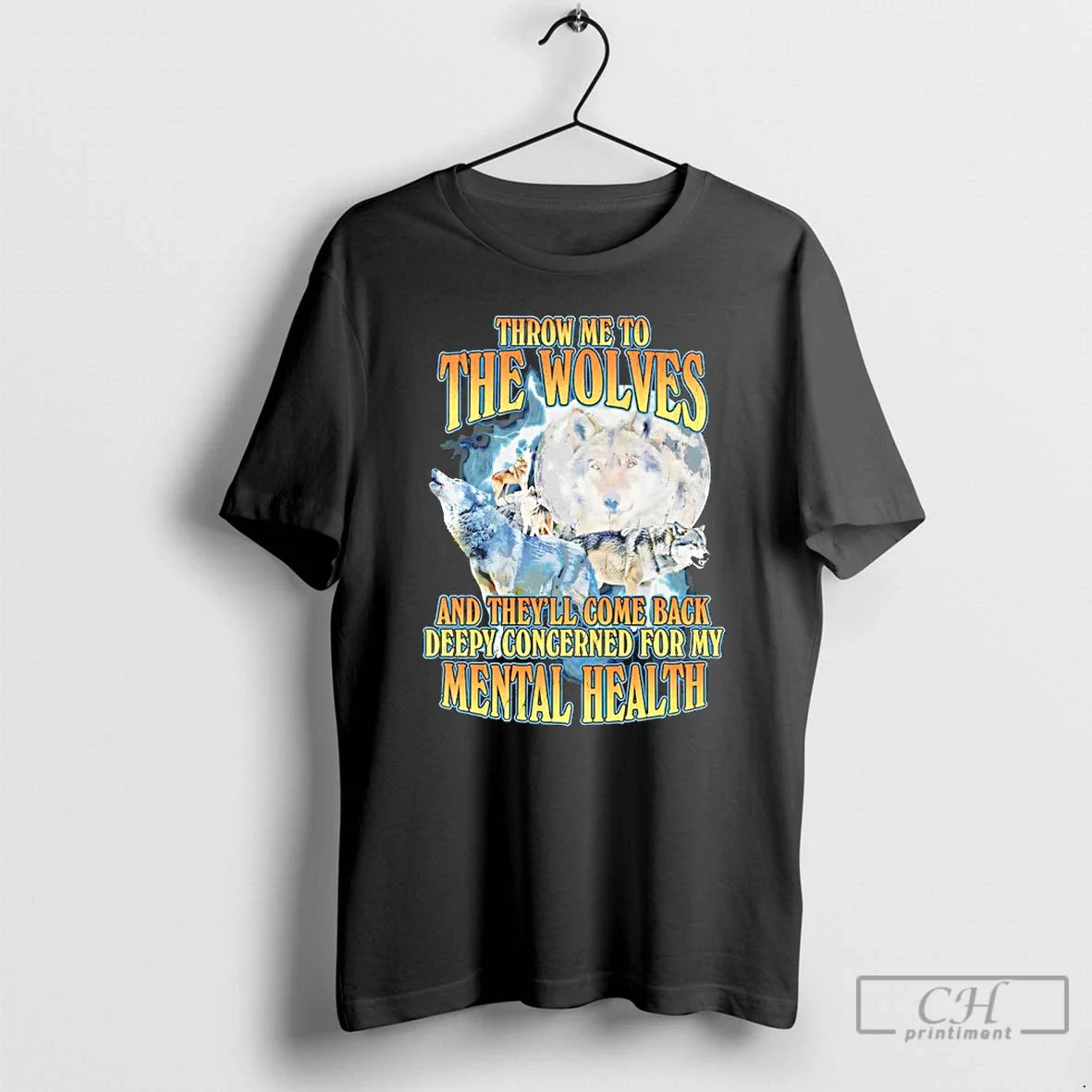 Classic Throw Me To The Wolves And Theyll Come Back Deeply Concerned For My Mental - T-Shirt, Sweatshirt, Hoodie