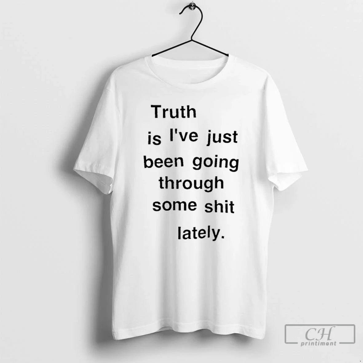 Classic Truth Is Ive Just Been Going Through Some Shit Lately Unisex T-shirt, Sweatshirt, Hoodie, Long Sleeve Tee - T-Shirt, Sweatshirt, Hoodie