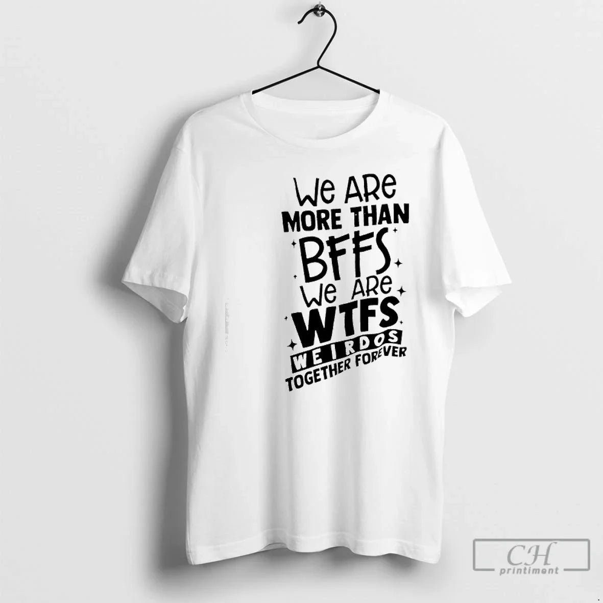 Classic We Are More Than Bffs We Are Wtfs Weirdos Together Forever T Shirts Sweater - T-Shirt, Sweatshirt, Hoodie
