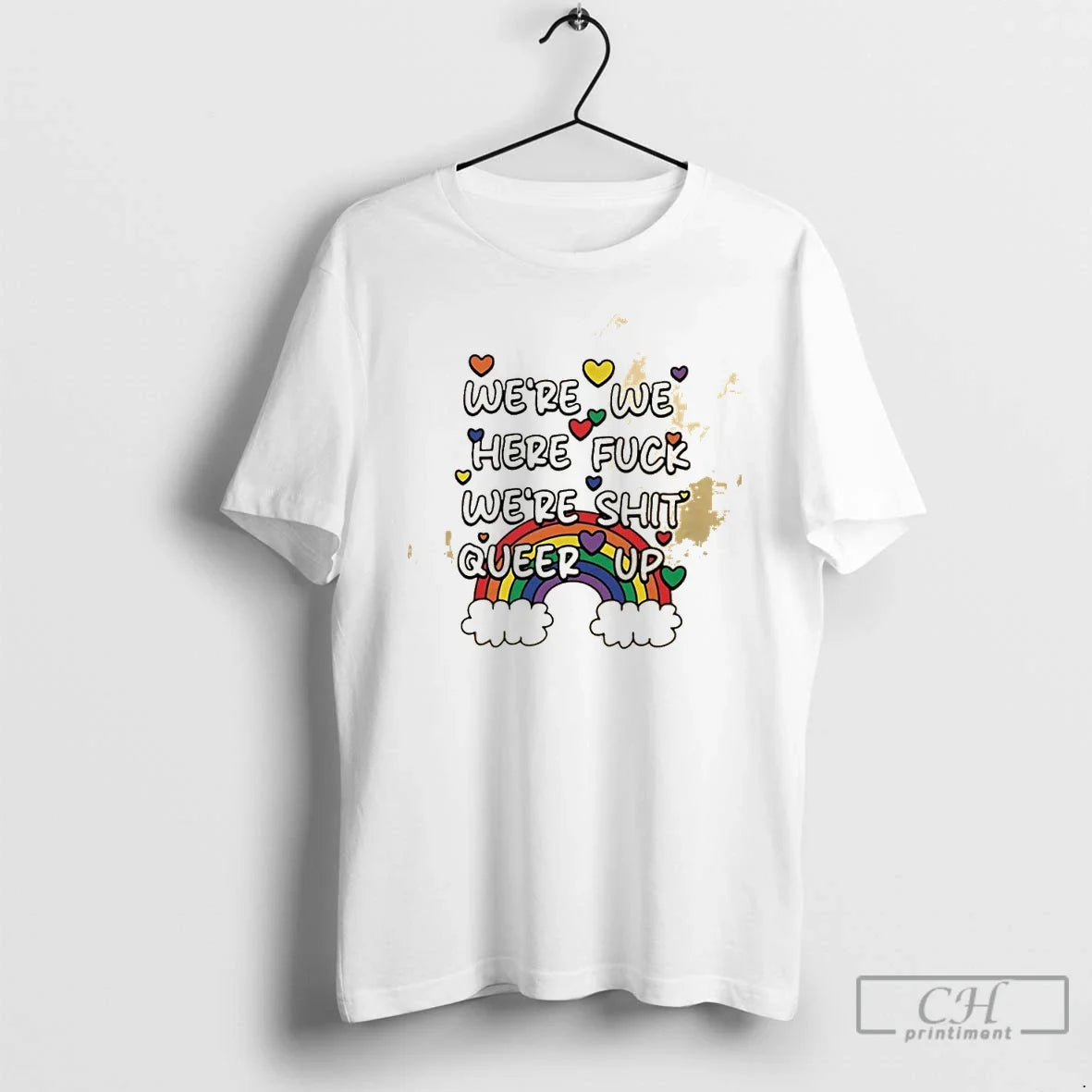 Classic Were We Here Fuck Were Shit Queer Up Rainbow Unisex T-shirt, Sweatshirt, Hoodie, Long Sleeve Tee - T-Shirt, Sweatshirt, Hoodie