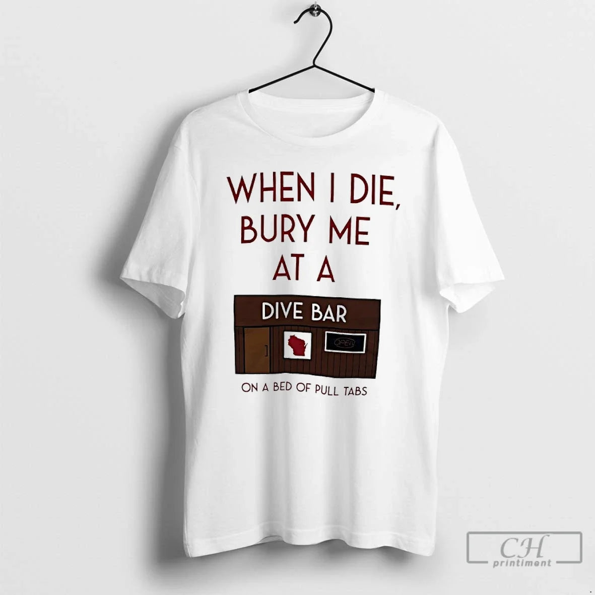 Classic When I Die Bury Me At A Dive Bar On A Bed Of Pull - T-Shirt, Sweatshirt, Hoodie