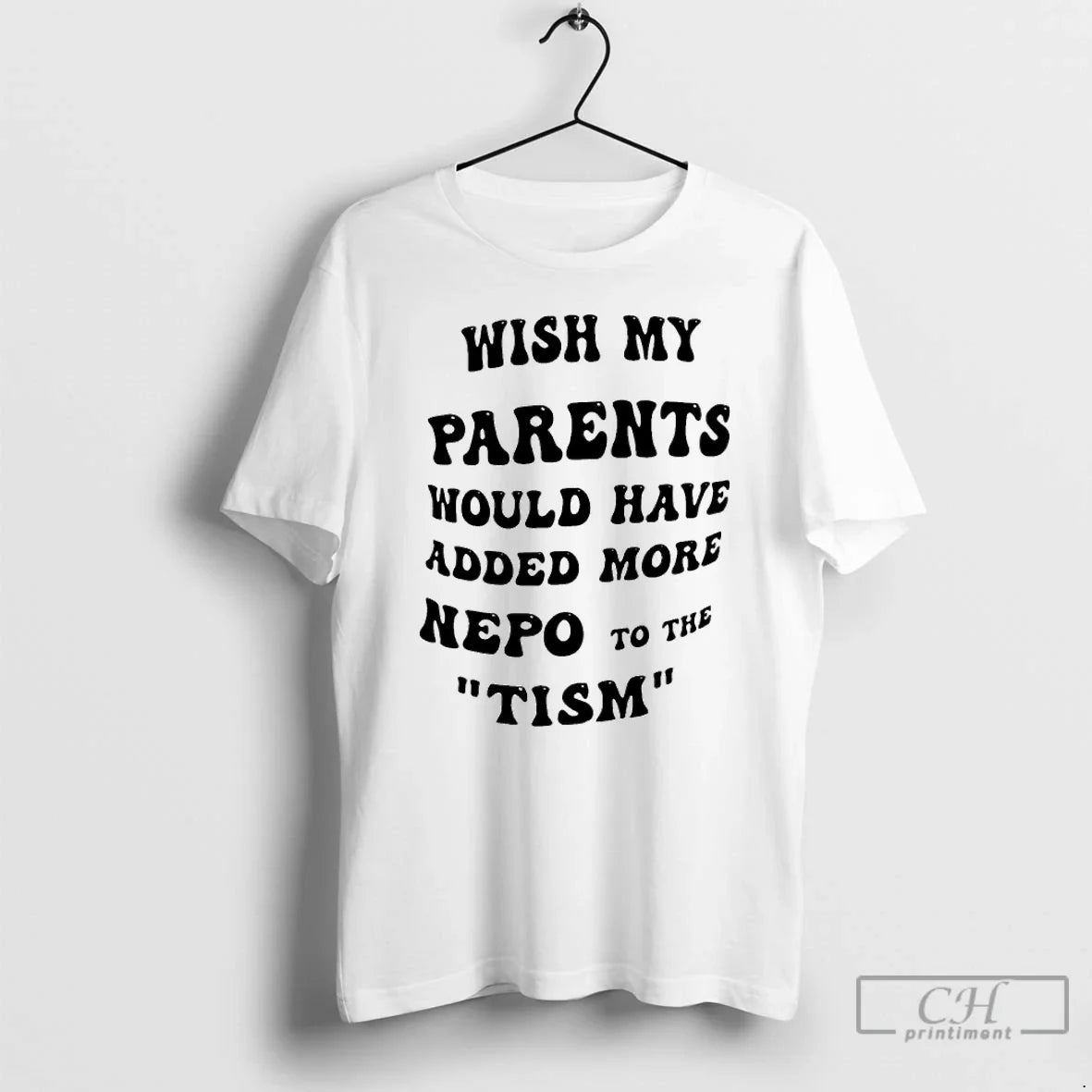 Classic Wish My Parents Would Have Added More Nepo To The Tism T Shirts Sweater Unisex T-shirt, Sweatshirt, Hoodie, Long Sleeve Tee - T-Shirt, Sweatshirt, Hoodie