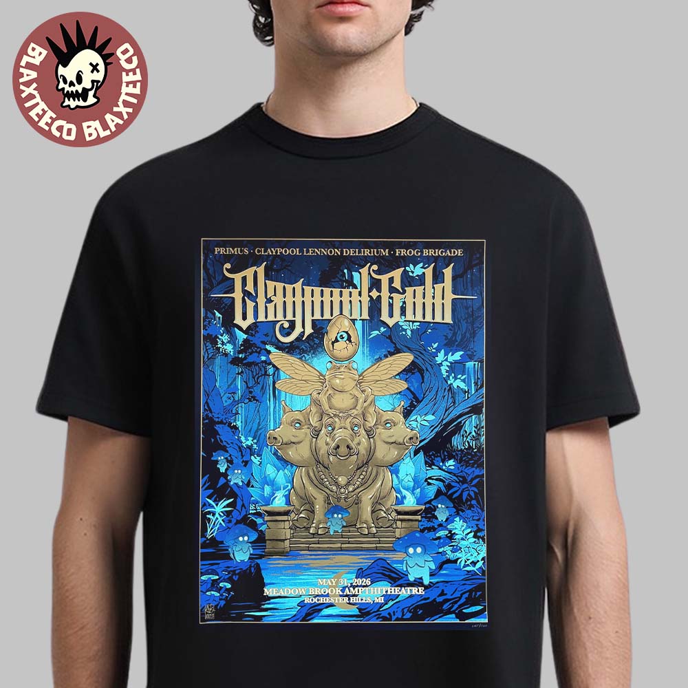 Claypool Gold Primus Claypool Lennon Delirium And Frog Brigade Rochester Hills Michigan 2026 Venue Poster At Meadow Brook Amphitheatre On May 31 2026 T-Shirt - T-Shirt, Sweatshirt, Hoodie