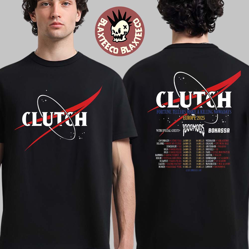 Clutch Fortune Tellers Make A Killing Nowadays Europe 2025 Tour Schedule Dates Two Sided T-Shirt - T-Shirt, Sweatshirt, Hoodie