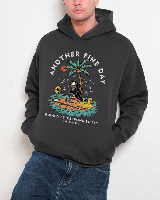 Another Fine Day Ruined by Responsibility Hoodie Unisex T-shirt, Sweatshirt, Hoodie, Long Sleeve Tee - T-Shirt, Sweatshirt, Hoodie