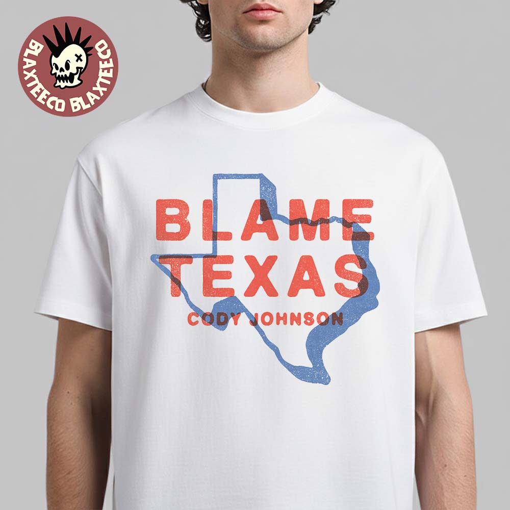 Cody Johnson Blame Texas T-Shirt Unisex T-shirt, Sweatshirt, Hoodie, Long Sleeve Tee - T-Shirt, Sweatshirt, Hoodie