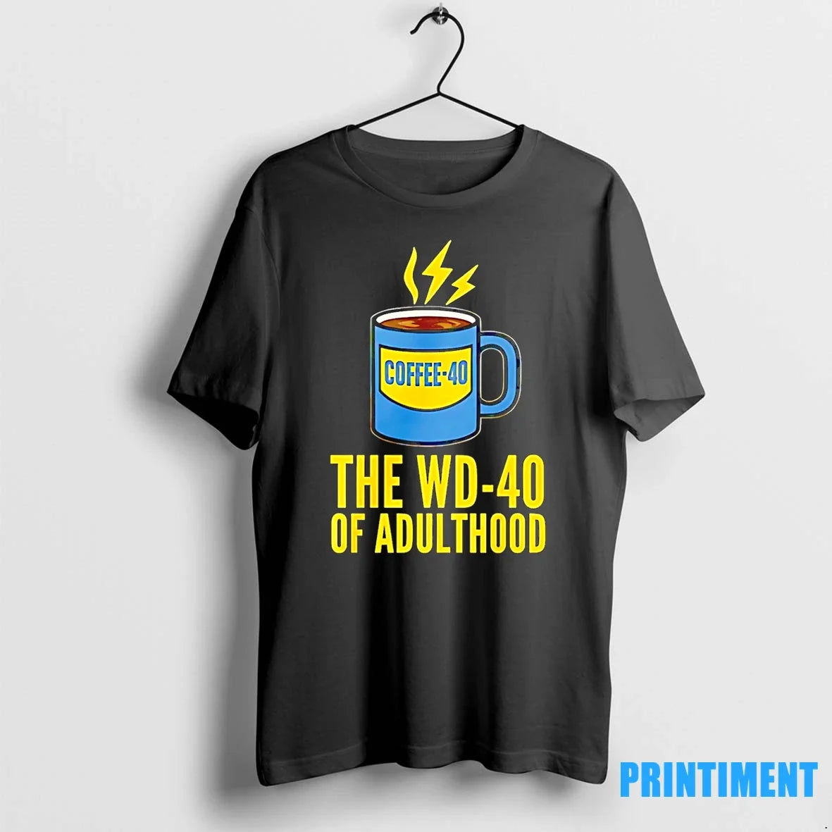 Coffee The Wd40 Of Adulthood Tshirts Sweater Unisex T-shirt, Sweatshirt, Hoodie, Long Sleeve Tee - T-Shirt, Sweatshirt, Hoodie
