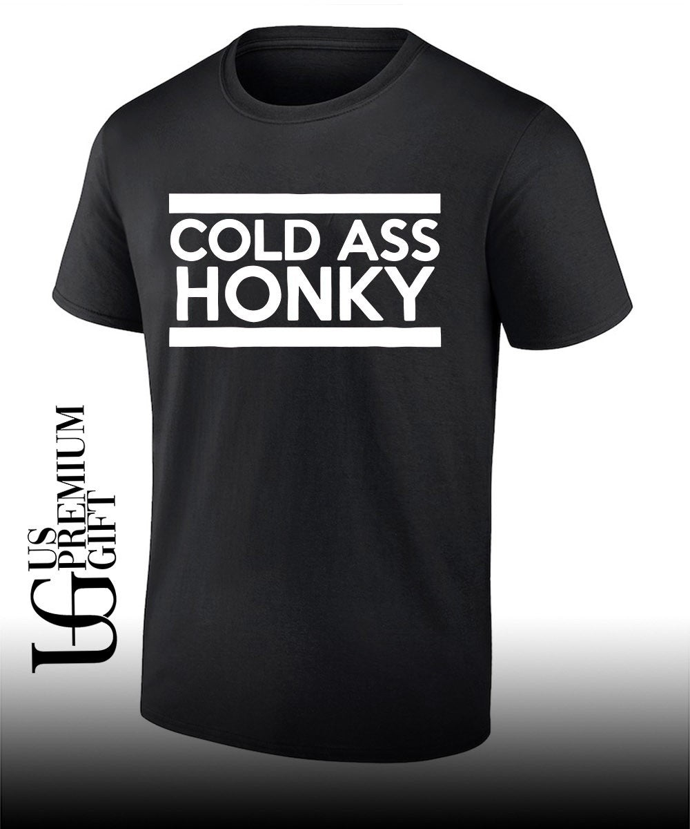 Cold Ass Honky shirt Unisex T-shirt, Sweatshirt, Hoodie, Long Sleeve Tee - T-Shirt, Sweatshirt, Hoodie