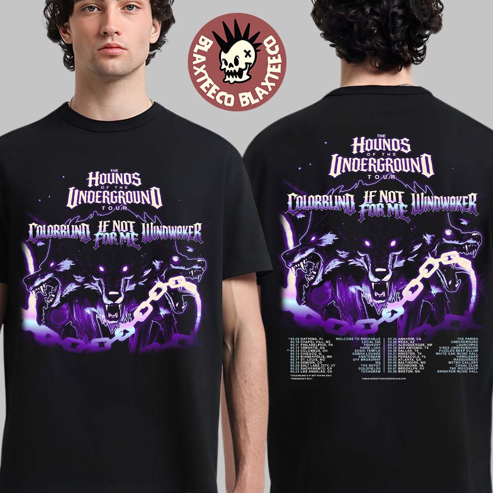Colorblind Ft If Not For Me And Windwaker The Hounds Of The Underground Tour 2026 Schedule Dates Purple Version Two Sided T-Shirt - T-Shirt, Sweatshirt, Hoodie