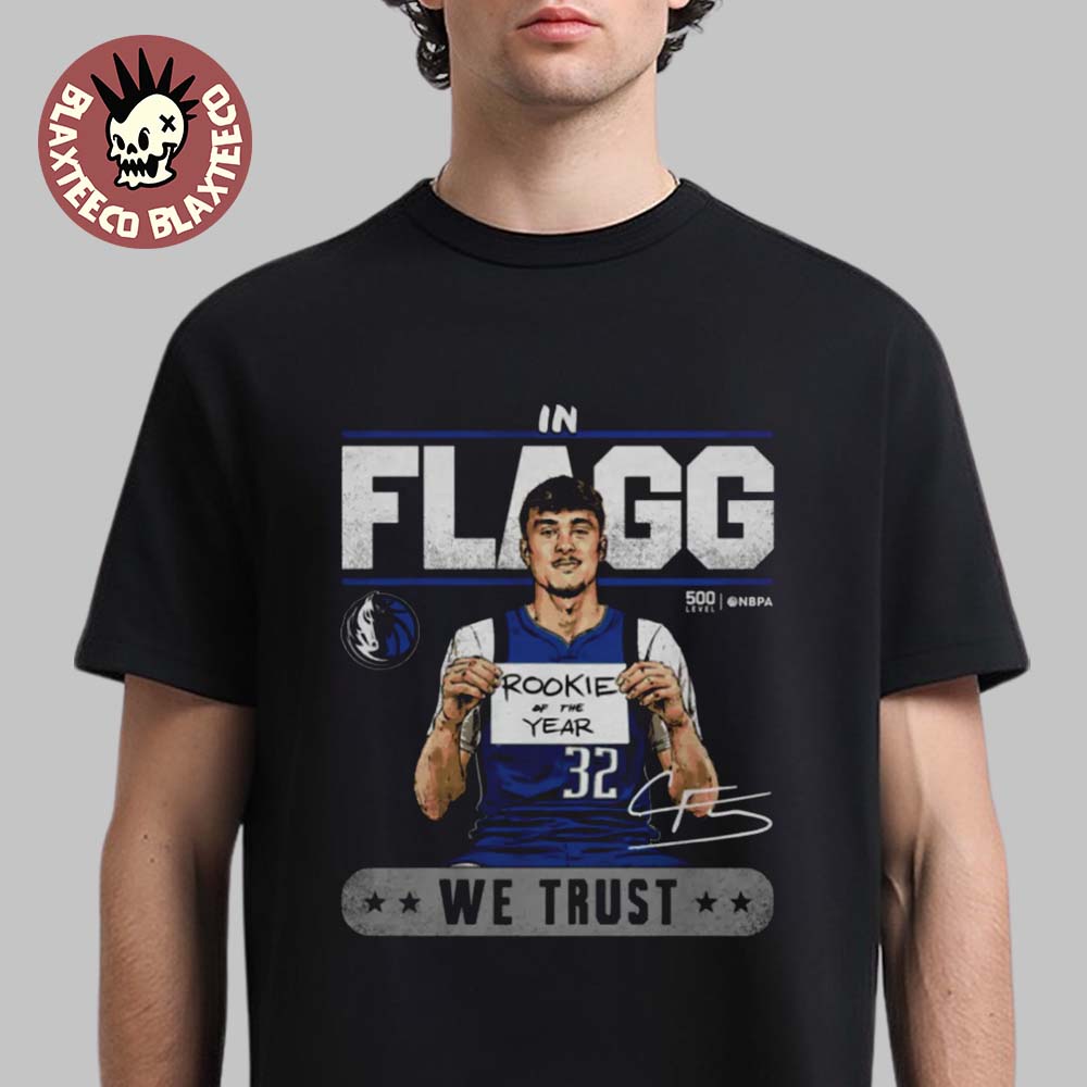Cooper Flagg Dallas Mavericks Rookie Of The Year In Flagg We Trust T-Shirt Unisex T-shirt, Sweatshirt, Hoodie, Long Sleeve Tee - T-Shirt, Sweatshirt, Hoodie