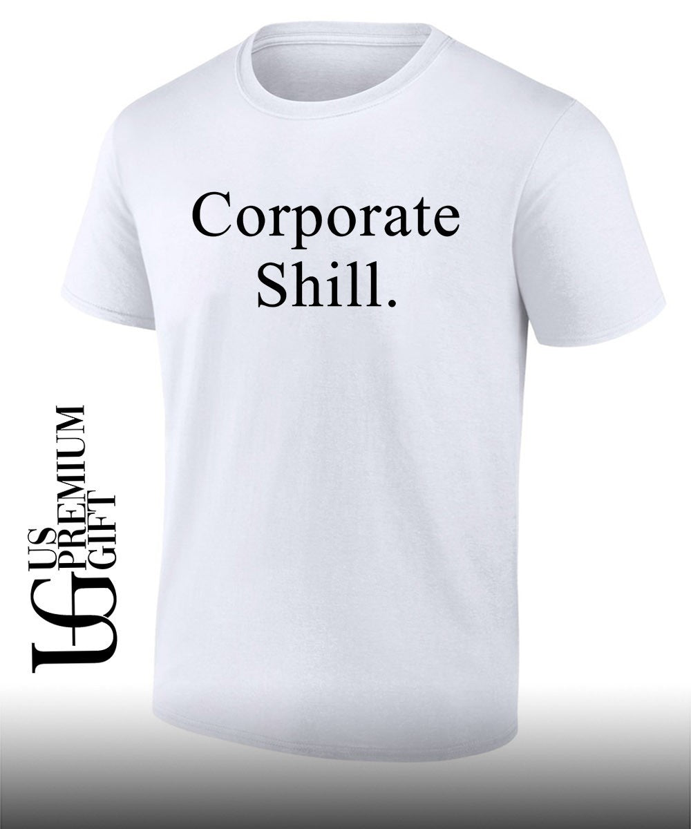 Corporate shill shirt Unisex T-shirt, Sweatshirt, Hoodie, Long Sleeve Tee - T-Shirt, Sweatshirt, Hoodie