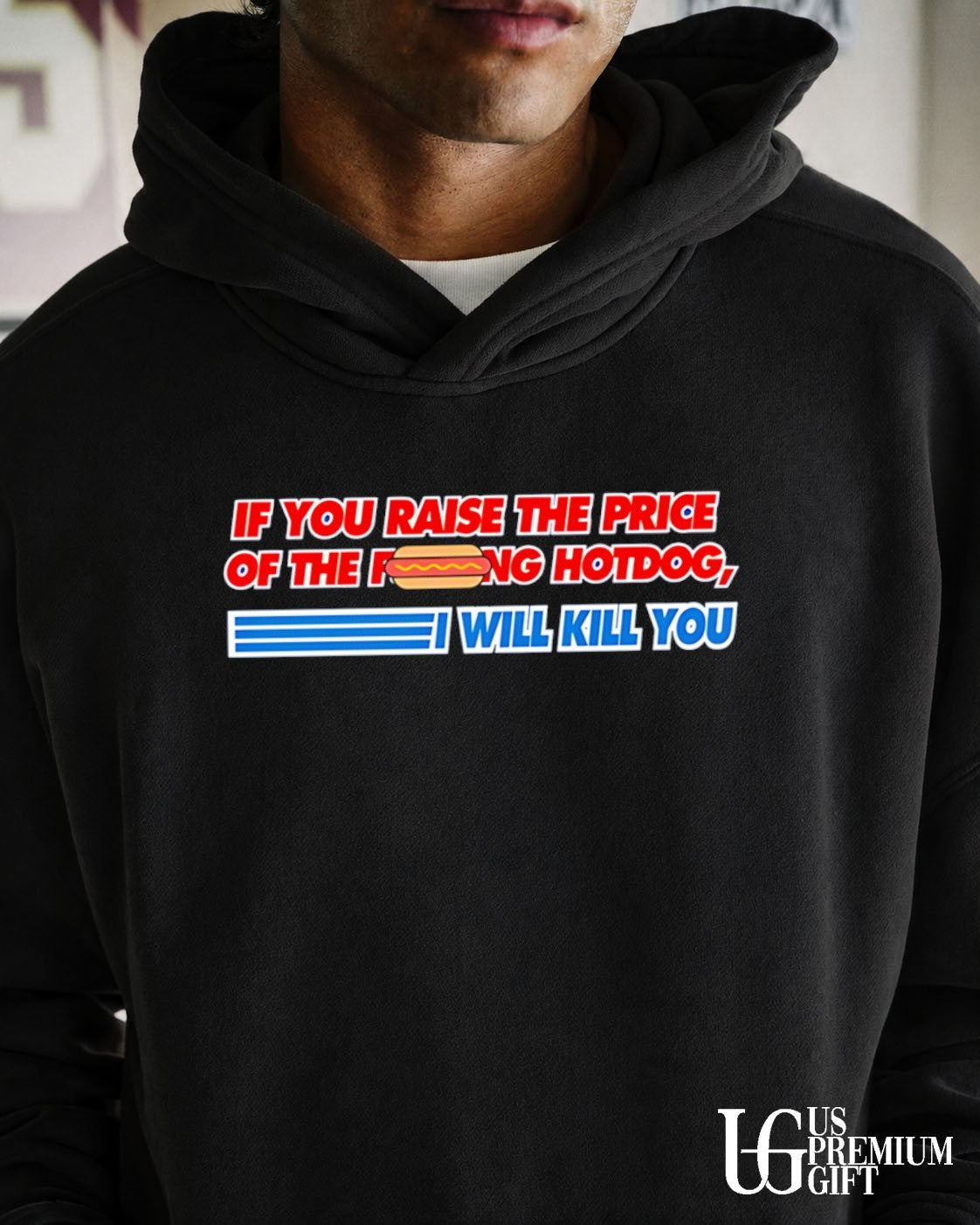 Costco Hotdog If you raise the price of fucking I - Adult & Kids T-Shirts, Sweatshirts & Hoodies apparel design preview 5