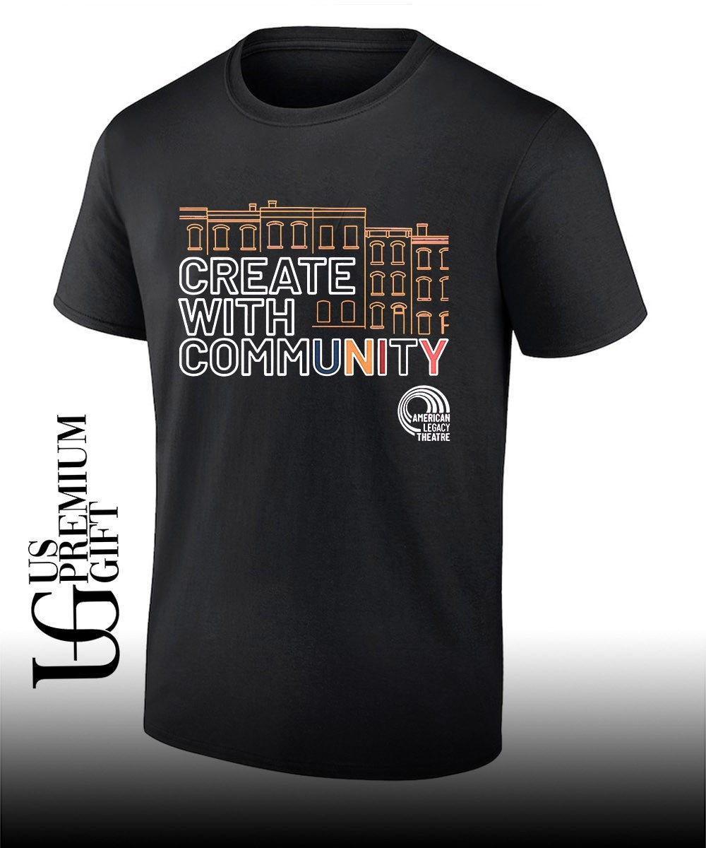 Create with Community American Legacy Theatre shirt Unisex T-shirt, Sweatshirt, Hoodie, Long Sleeve Tee - T-Shirt, Sweatshirt, Hoodie