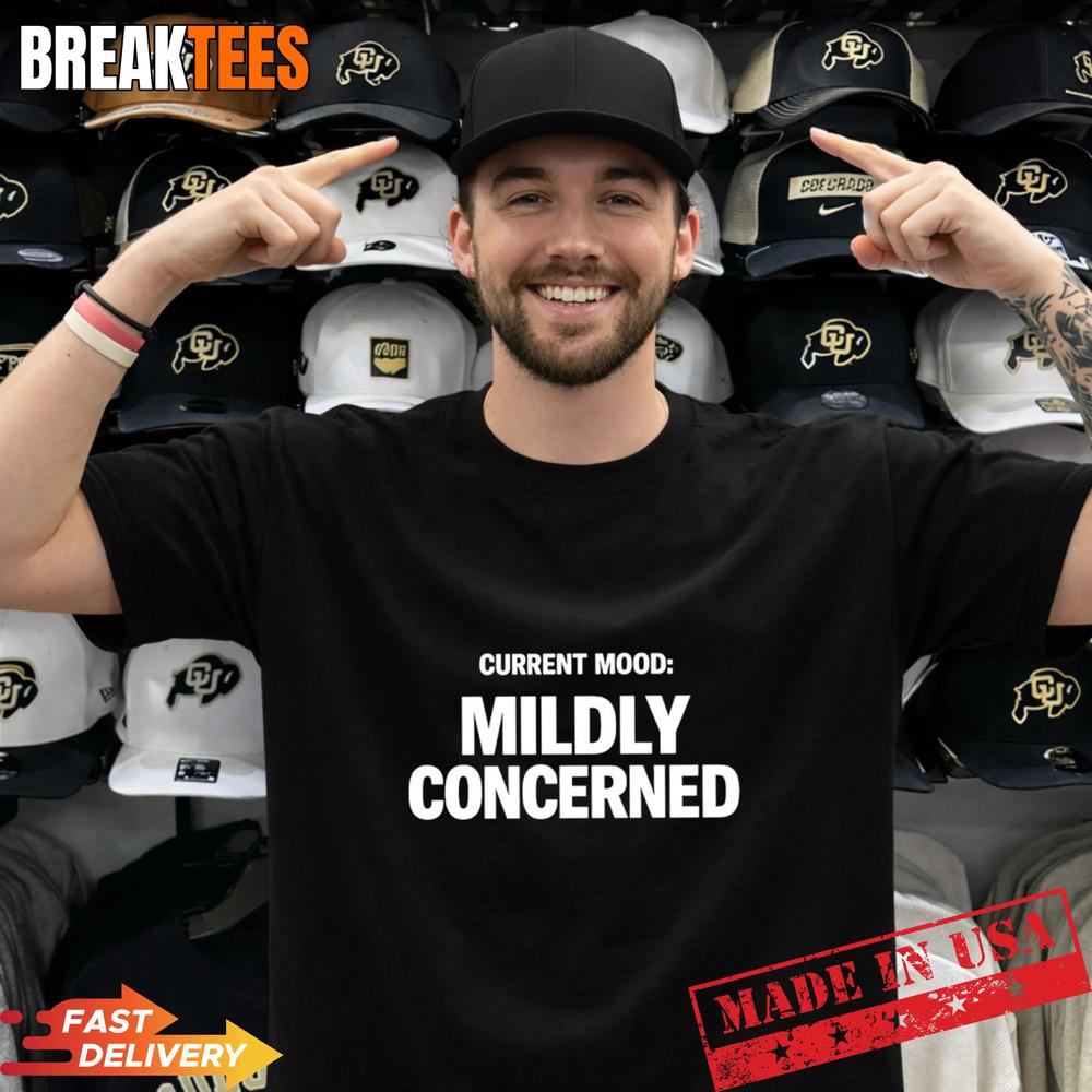 Current Mood Mildly Concerned Shirt Unisex T-shirt, Sweatshirt, Hoodie, Long Sleeve Tee - T-Shirt, Sweatshirt, Hoodie