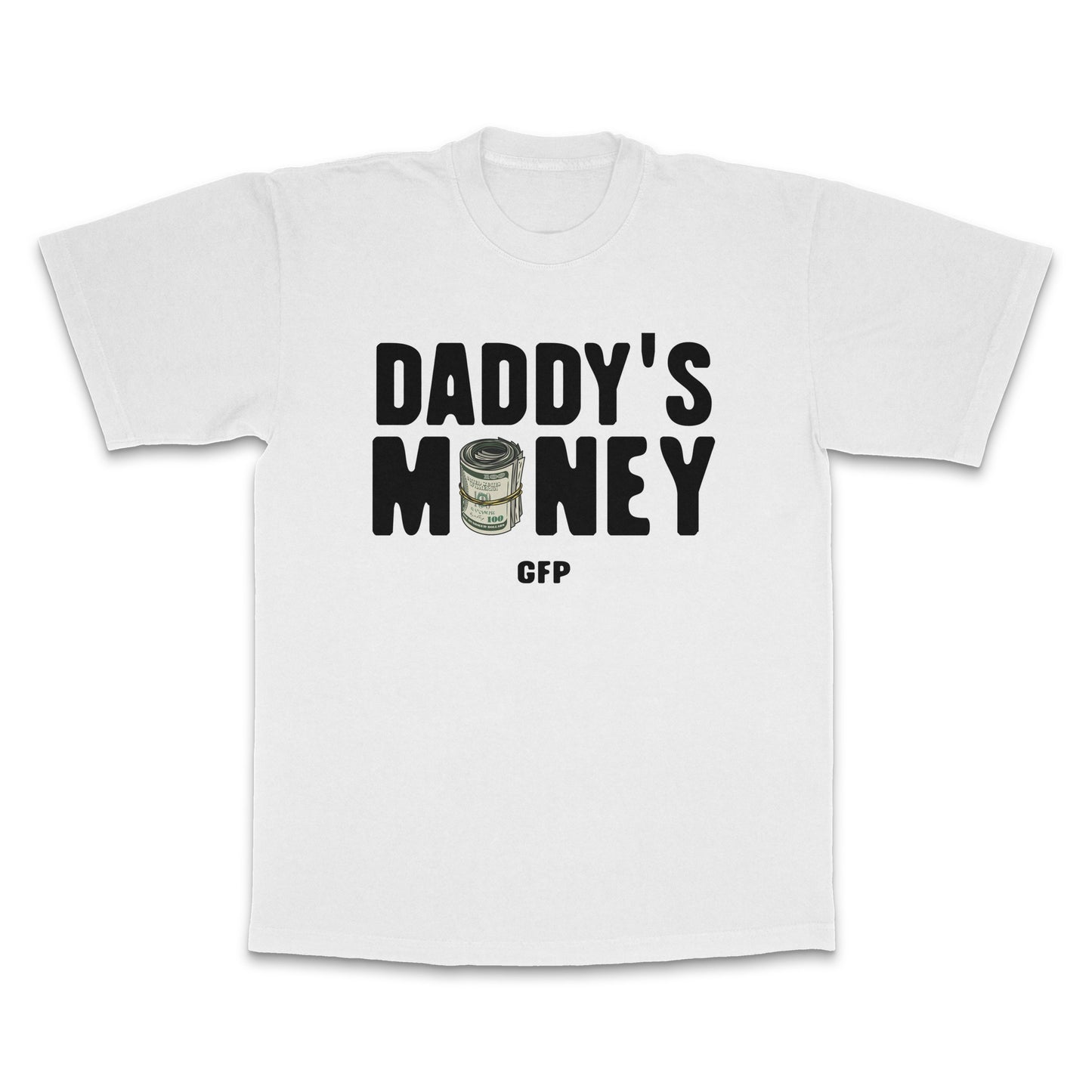 DADDY'S MONEY TEE - T-Shirt, Sweatshirt, Hoodie