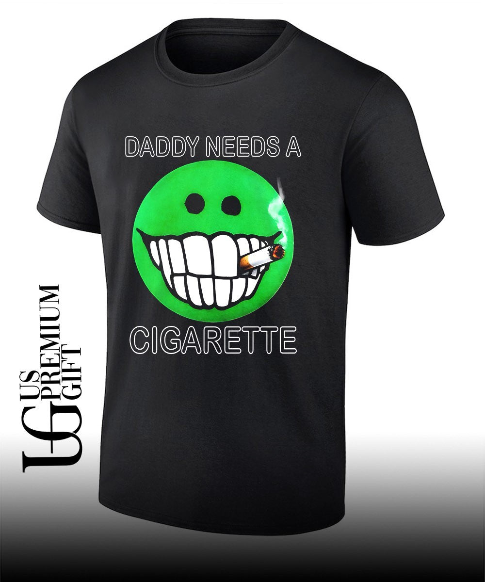 Daddy needs a cigarette shirt Unisex T-shirt, Sweatshirt, Hoodie, Long Sleeve Tee - T-Shirt, Sweatshirt, Hoodie
