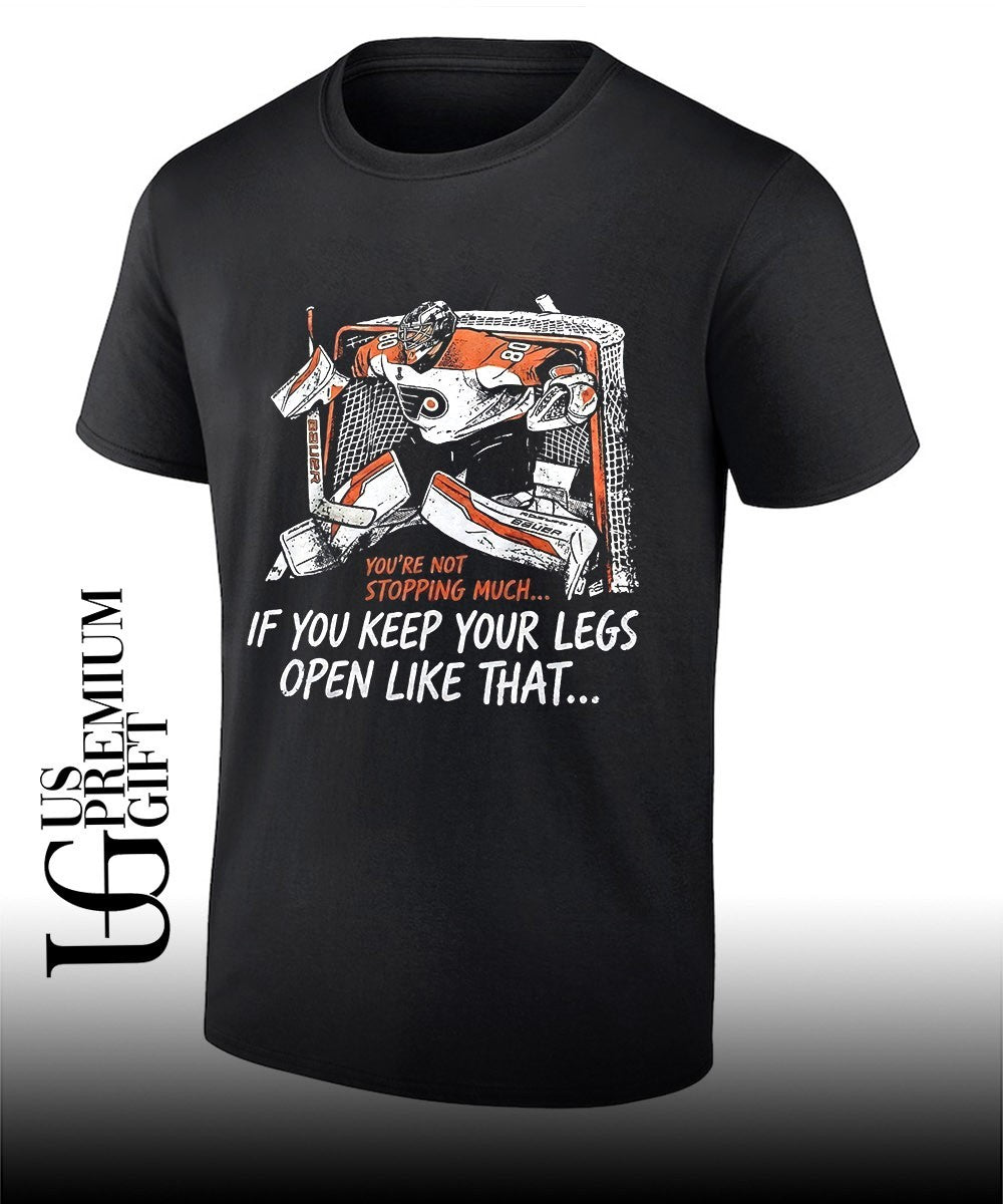 Dan Vladar youre not stopping much if you keep your legs open like that Philadelphia Flyers NHL shirt - T-Shirt, Sweatshirt, Hoodie
