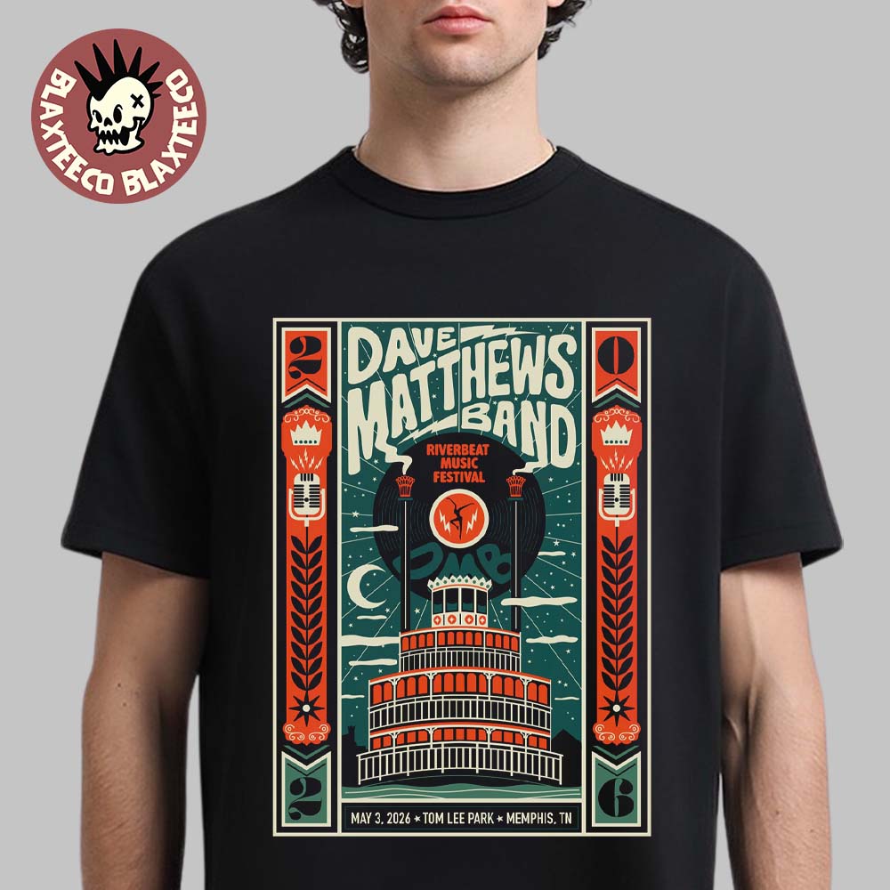 Dave Matthews Band Riverbeat Music Festival 2026 Gig Poster In Memphis Tennessee At Tom Lee Park On May 3 2026 T-Shirt - T-Shirt, Sweatshirt, Hoodie