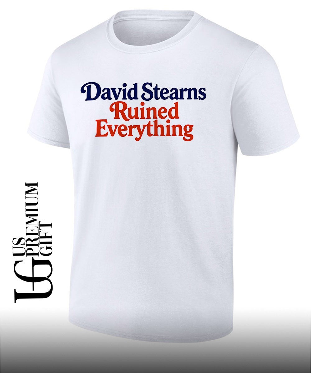 David Stearns Ruined Everything shirt Unisex T-shirt, Sweatshirt, Hoodie, Long Sleeve Tee - T-Shirt, Sweatshirt, Hoodie
