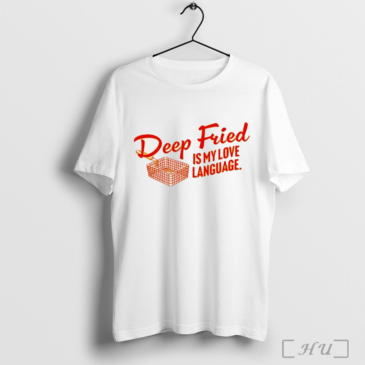 Deep Fried Is My Love Language T Shirt Unisex T-shirt, Sweatshirt, Hoodie, Long Sleeve Tee - T-Shirt, Sweatshirt, Hoodie