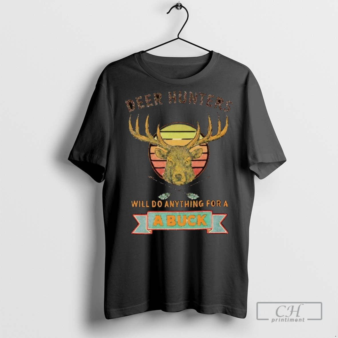 Deer Hunters Will Do Anything For A Buck T Shirts Unisex T-shirt, Sweatshirt, Hoodie, Long Sleeve Tee - T-Shirt, Sweatshirt, Hoodie