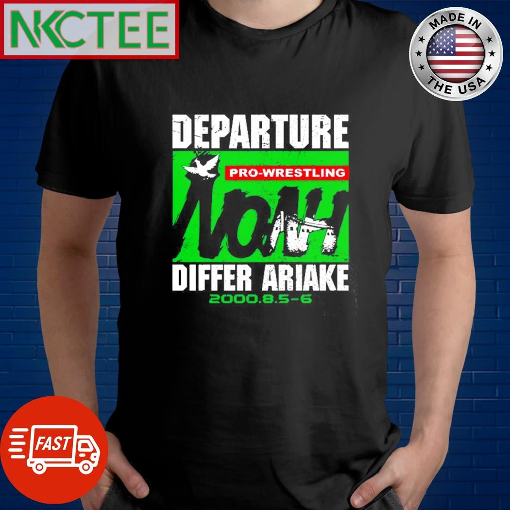 Departure Pro-wrestling noah differ ariake 2000 8 5-6 shirt Unisex T-shirt, Sweatshirt, Hoodie, Long Sleeve Tee - T-Shirt, Sweatshirt, Hoodie