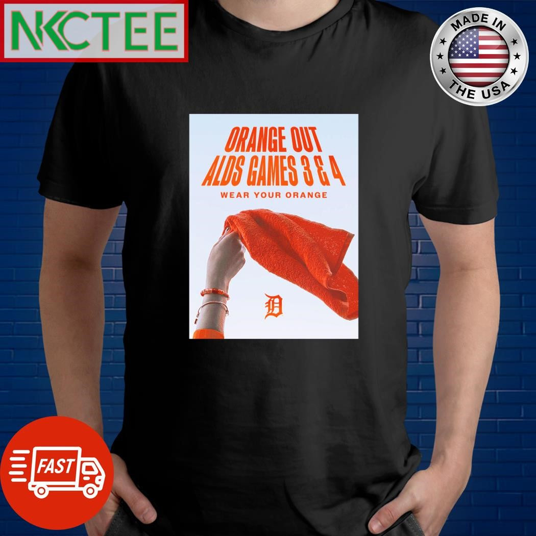 Detroit Tigers orange out ALDS games 3 and 4 wear your orange shirt Unisex T-shirt, Sweatshirt, Hoodie, Long Sleeve Tee - T-Shirt, Sweatshirt, Hoodie