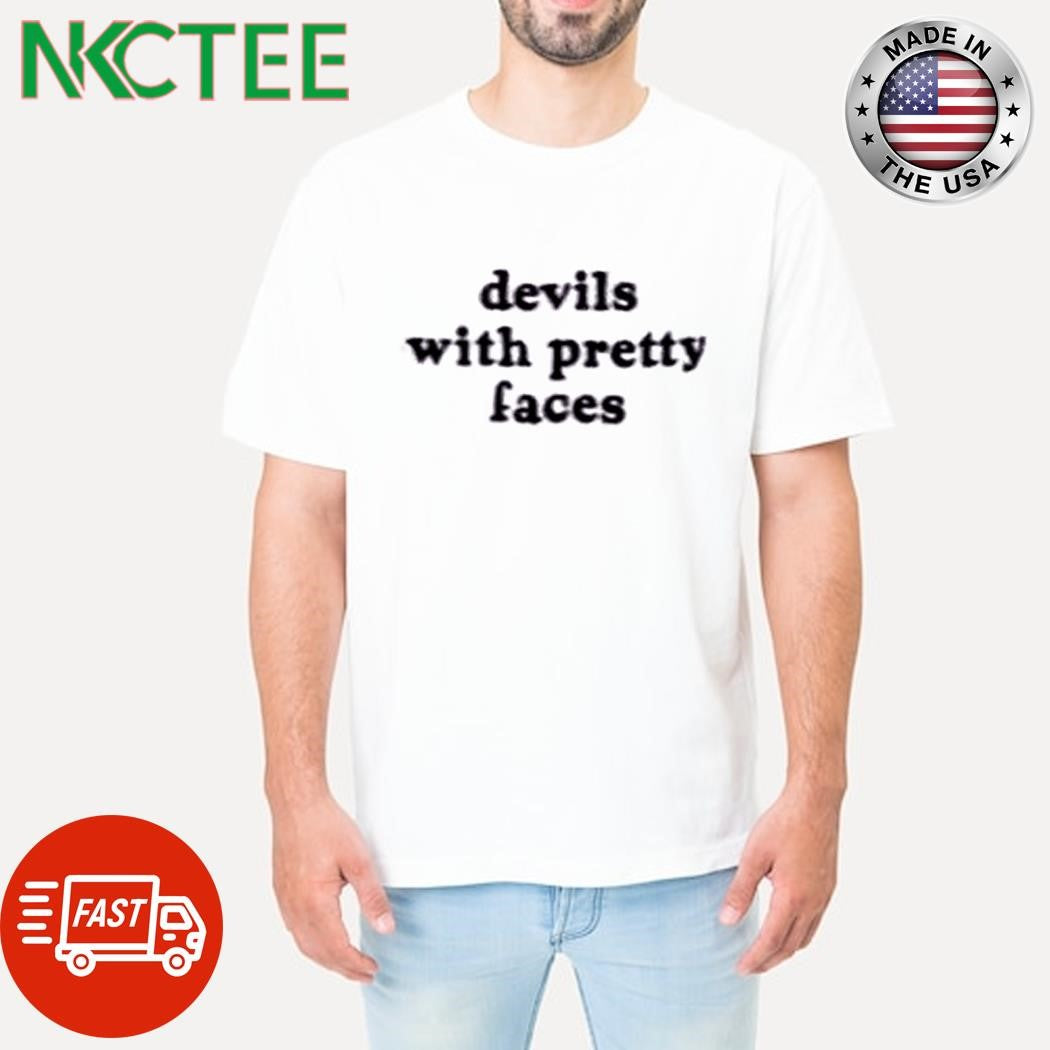Devils with pretty faces shirt Unisex T-shirt, Sweatshirt, Hoodie, Long Sleeve Tee - T-Shirt, Sweatshirt, Hoodie