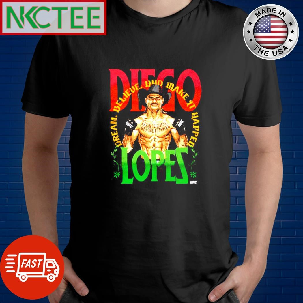 Diego Lopes cowboy hat dream believe and make it happen shirt Unisex T-shirt, Sweatshirt, Hoodie, Long Sleeve Tee - T-Shirt, Sweatshirt, Hoodie