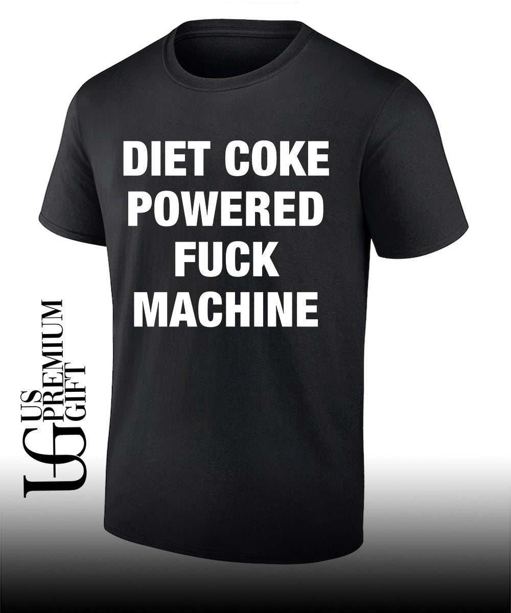 Diet Coke powered fuck machine shirt Unisex T-shirt, Sweatshirt, Hoodie, Long Sleeve Tee - T-Shirt, Sweatshirt, Hoodie
