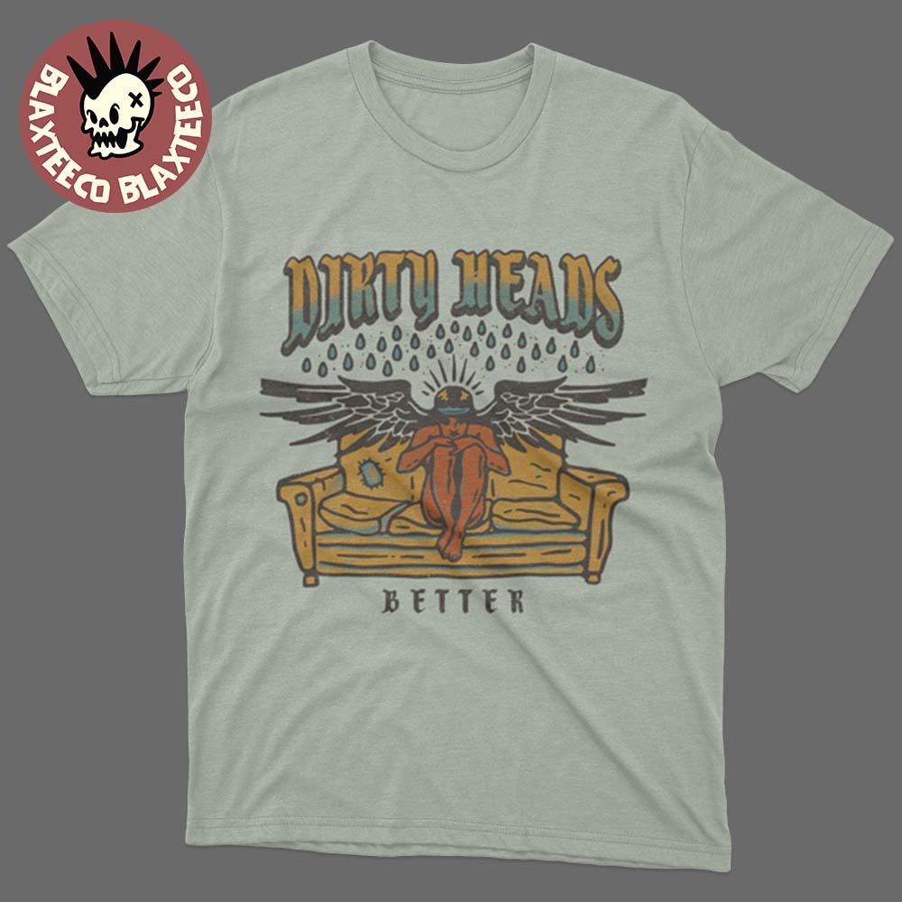 Dirty Heads Better New Single Merch T-Shirt Unisex T-shirt, Sweatshirt, Hoodie, Long Sleeve Tee - T-Shirt, Sweatshirt, Hoodie