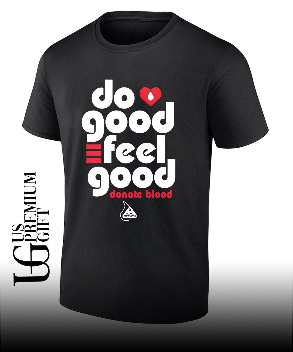 Do Good Feel Good Donate Blood shirt Unisex T-shirt, Sweatshirt, Hoodie, Long Sleeve Tee - T-Shirt, Sweatshirt, Hoodie