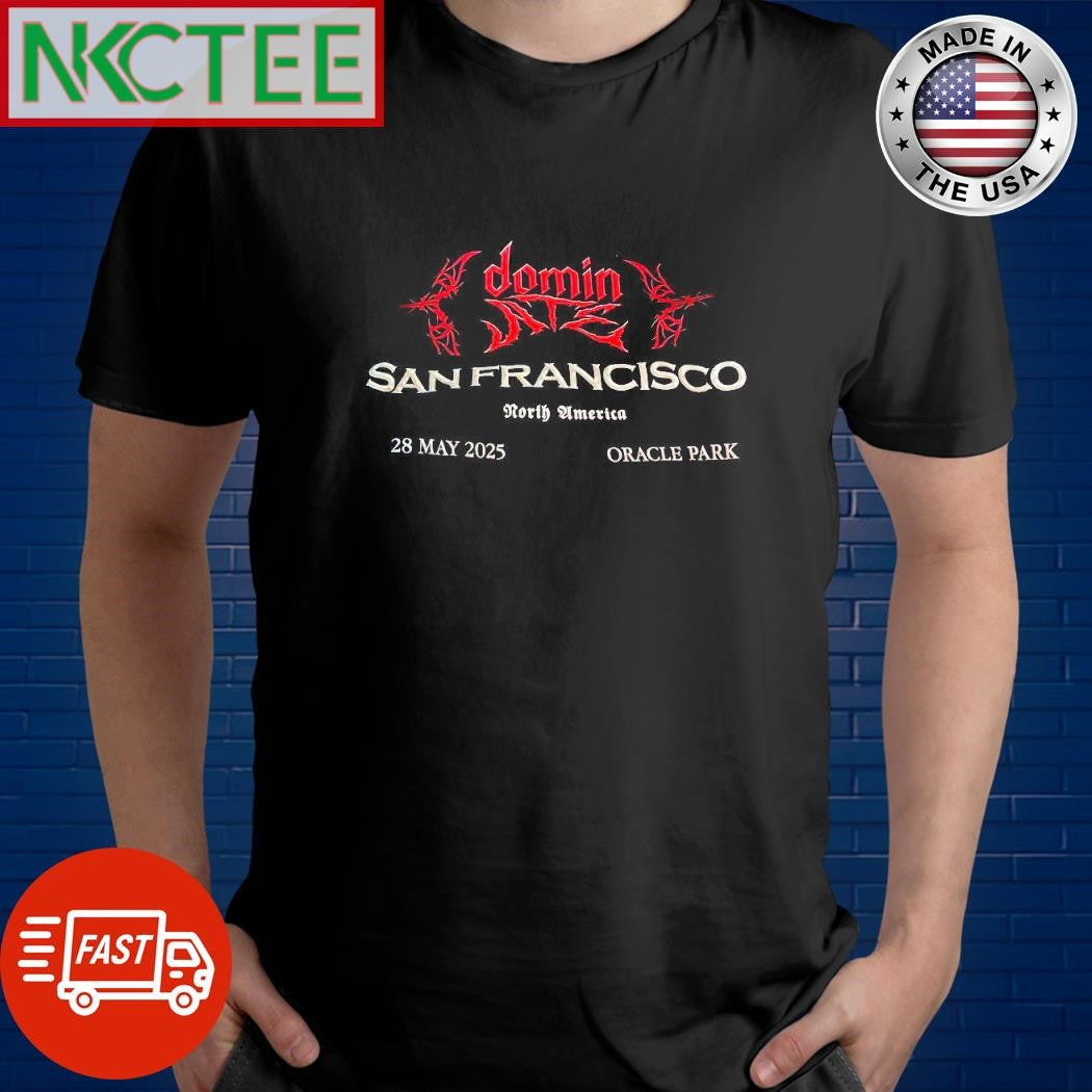 Dominate World Tour San Francisco North America 28 May 2025 Oracle Park shirt Unisex T-shirt, Sweatshirt, Hoodie, Long Sleeve Tee - T-Shirt, Sweatshirt, Hoodie