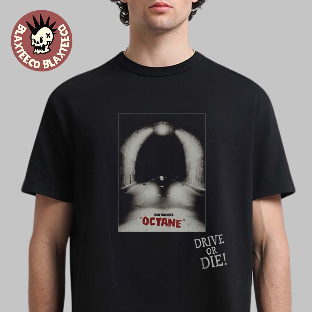 Don Toliver X Complex Octane Album Merch Drive Or Die T-Shirt Unisex T-shirt, Sweatshirt, Hoodie, Long Sleeve Tee - T-Shirt, Sweatshirt, Hoodie