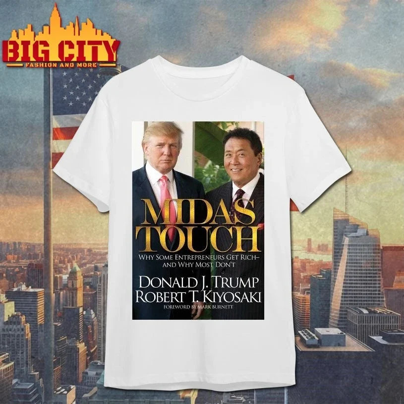 Donald J Trump X Robert T Kiyosaki Midas Touch shirt Unisex T-shirt, Sweatshirt, Hoodie, Long Sleeve Tee - T-Shirt, Sweatshirt, Hoodie