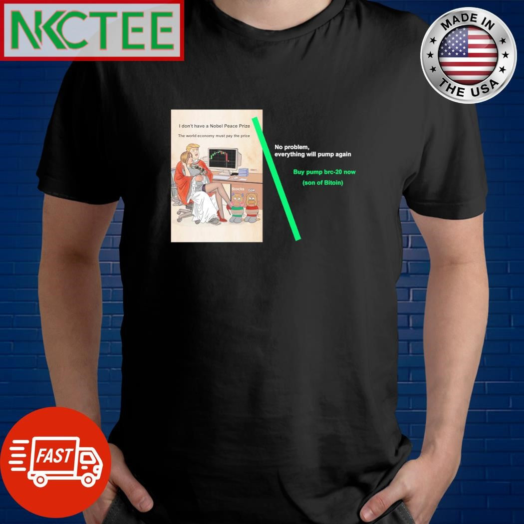 Donald Trump doesn’t have a Nobel Peace Prize shirt Unisex T-shirt, Sweatshirt, Hoodie, Long Sleeve Tee - T-Shirt, Sweatshirt, Hoodie