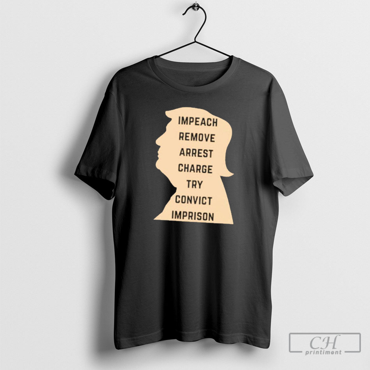 Donald Trump Impeach Remove Arrest Charge Try Convict Imprison Unisex T-shirt, Sweatshirt, Hoodie, Long Sleeve Tee - T-Shirt, Sweatshirt, Hoodie