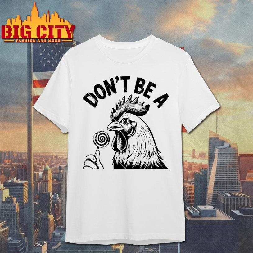 Dont Be A cock Shirt Unisex T-shirt, Sweatshirt, Hoodie, Long Sleeve Tee - T-Shirt, Sweatshirt, Hoodie