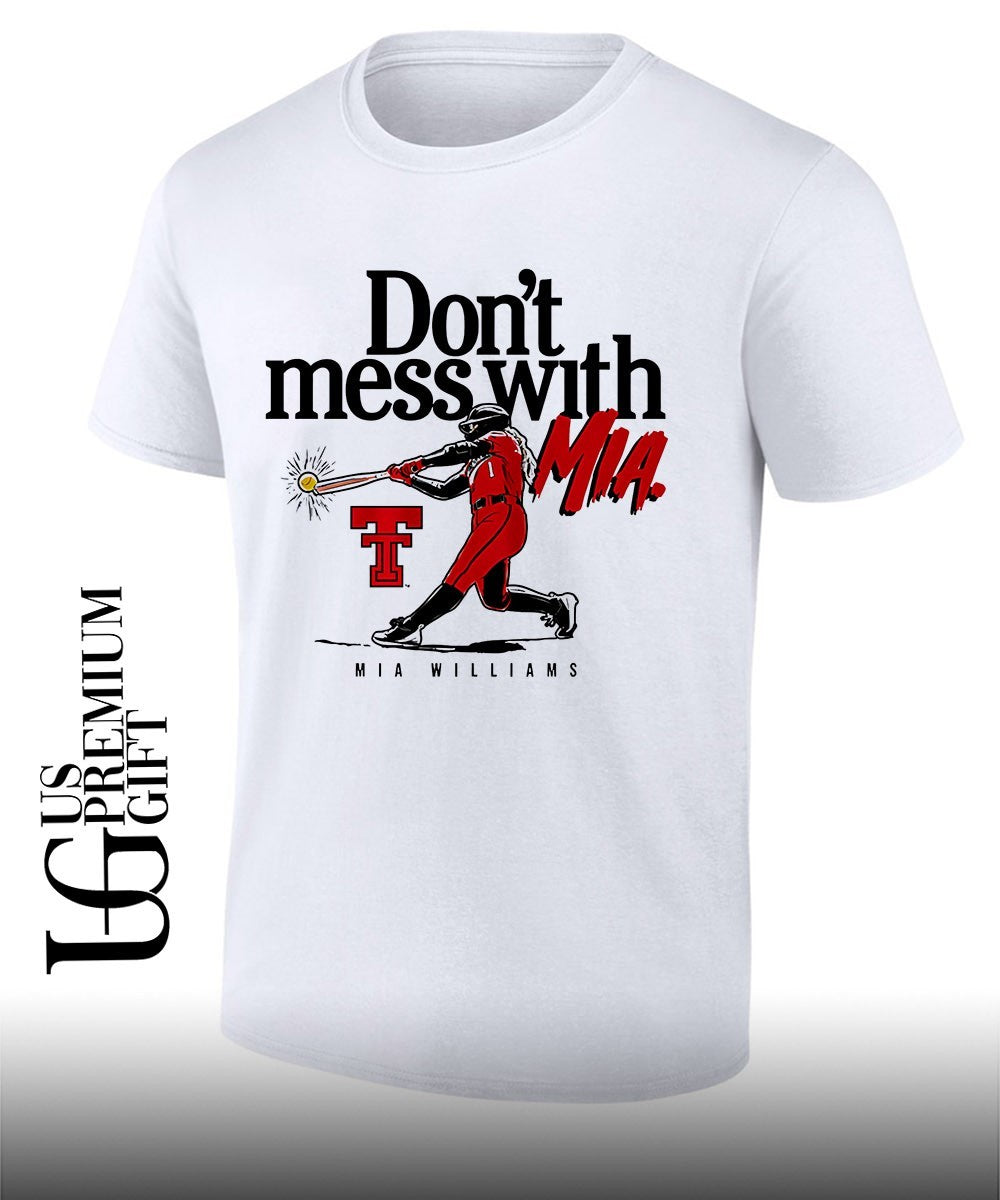 Dont Mess With Mia Williams Texas Tech Red Raiders Softball shirt Unisex T-shirt, Sweatshirt, Hoodie, Long Sleeve Tee - T-Shirt, Sweatshirt, Hoodie