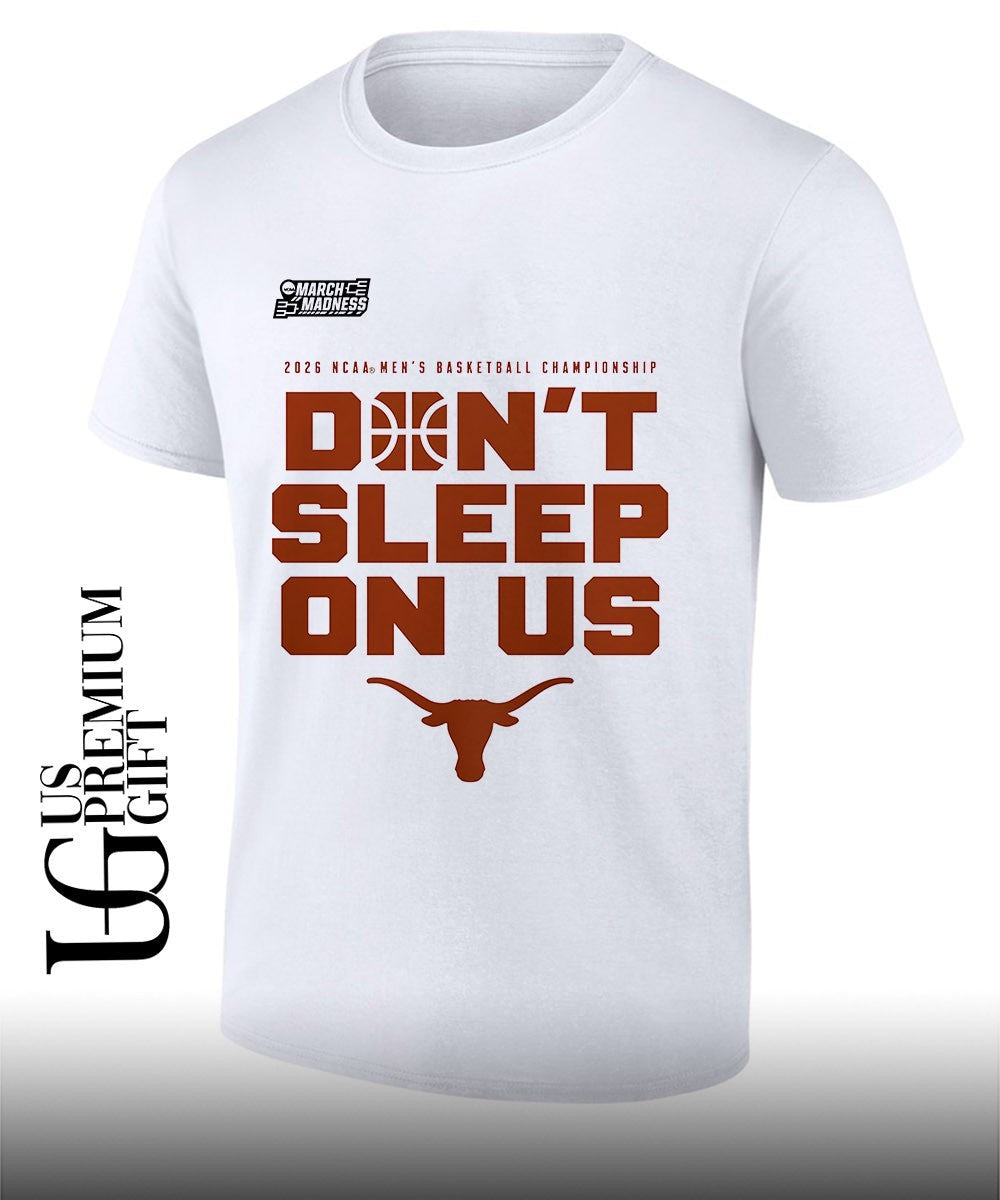 Dont Sleep On Us Texas Longhorns 2026 NCAA Mens Basketball Tournament March Madness shirt - T-Shirt, Sweatshirt, Hoodie