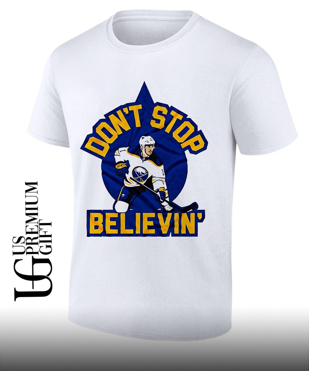 Dont Stop Believin Buffalo Sabres NHL Hockey shirt Unisex T-shirt, Sweatshirt, Hoodie, Long Sleeve Tee - T-Shirt, Sweatshirt, Hoodie