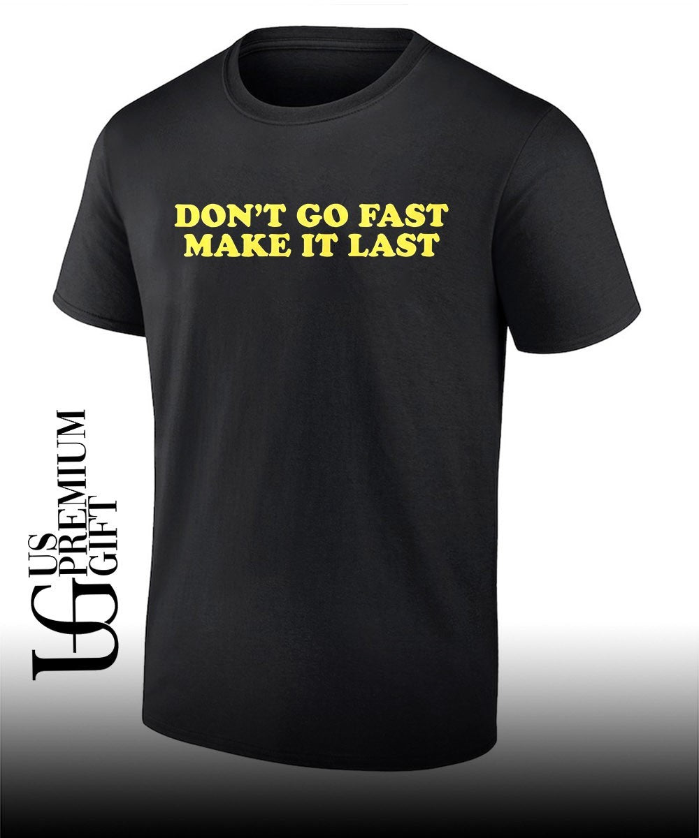Dont go fast make it last Harry shirt Unisex T-shirt, Sweatshirt, Hoodie, Long Sleeve Tee - T-Shirt, Sweatshirt, Hoodie