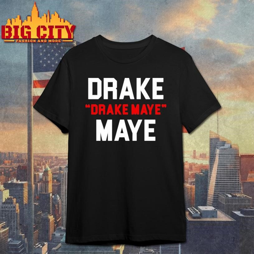 Drake Drake Maye Maye Football Funny Shirt Unisex T-shirt, Sweatshirt, Hoodie, Long Sleeve Tee - T-Shirt, Sweatshirt, Hoodie