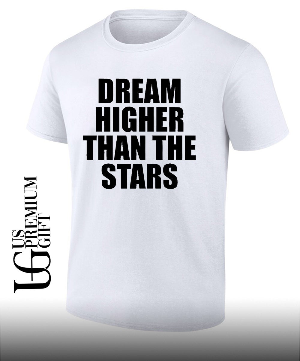 Dream Higher Than The Stars shirt Unisex T-shirt, Sweatshirt, Hoodie, Long Sleeve Tee - T-Shirt, Sweatshirt, Hoodie