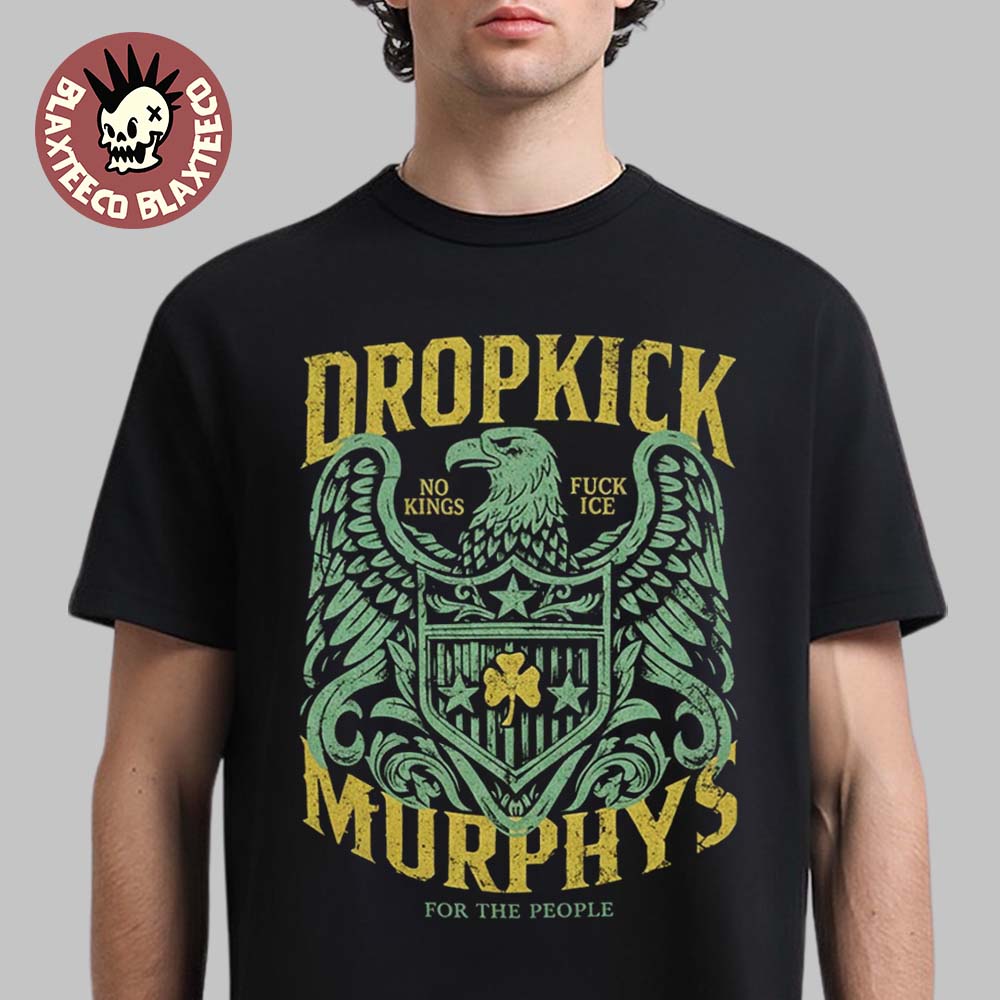 Dropkick Murphys 2026 Tour Merch Eagle Batch No Kings Fuck Ice For The People T-Shirt Unisex T-shirt, Sweatshirt, Hoodie, Long Sleeve Tee - T-Shirt, Sweatshirt, Hoodie