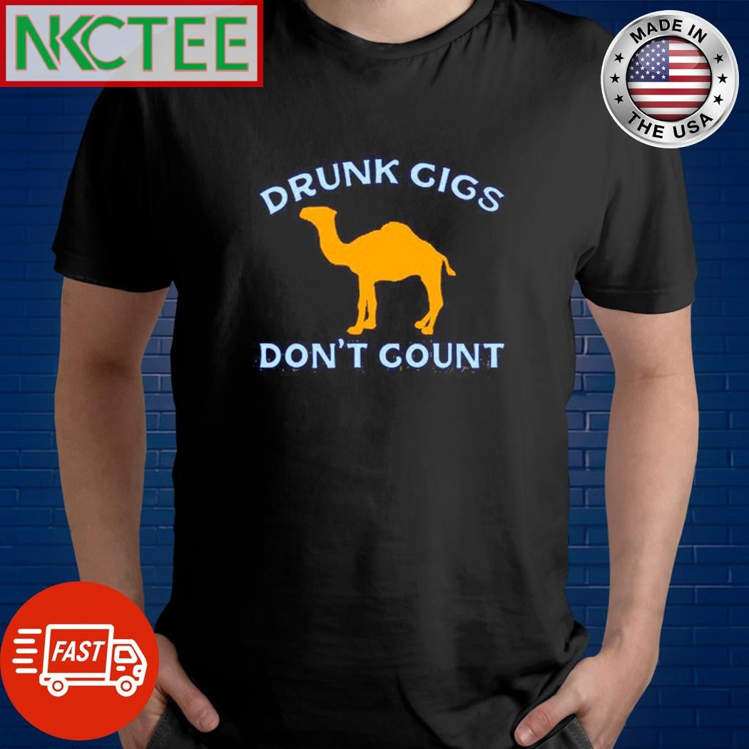 Drunk cigs don’t count camel shirt Unisex T-shirt, Sweatshirt, Hoodie, Long Sleeve Tee - T-Shirt, Sweatshirt, Hoodie