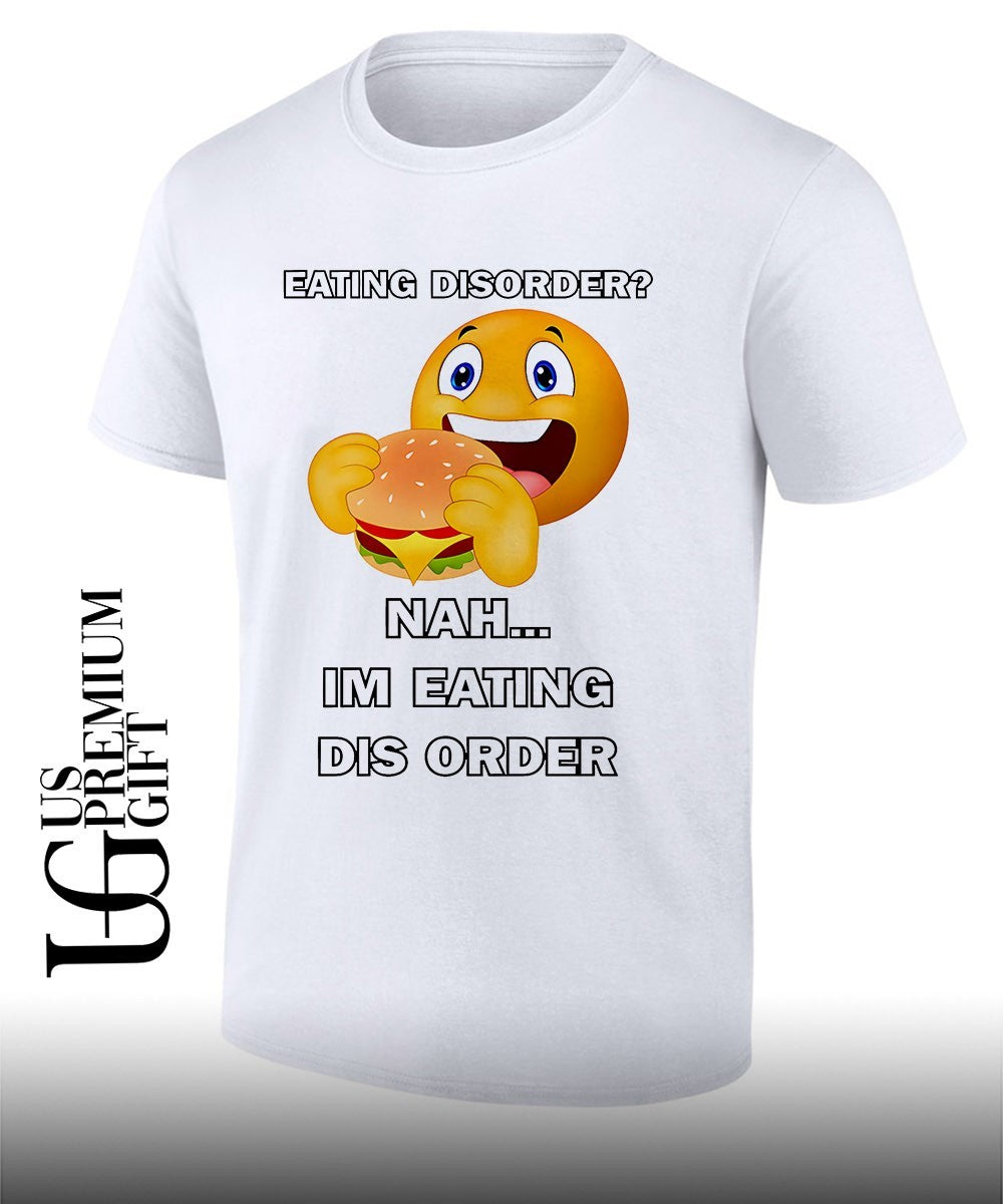 Eating disorder Nah Im eating dis order shirt Unisex T-shirt, Sweatshirt, Hoodie, Long Sleeve Tee - T-Shirt, Sweatshirt, Hoodie