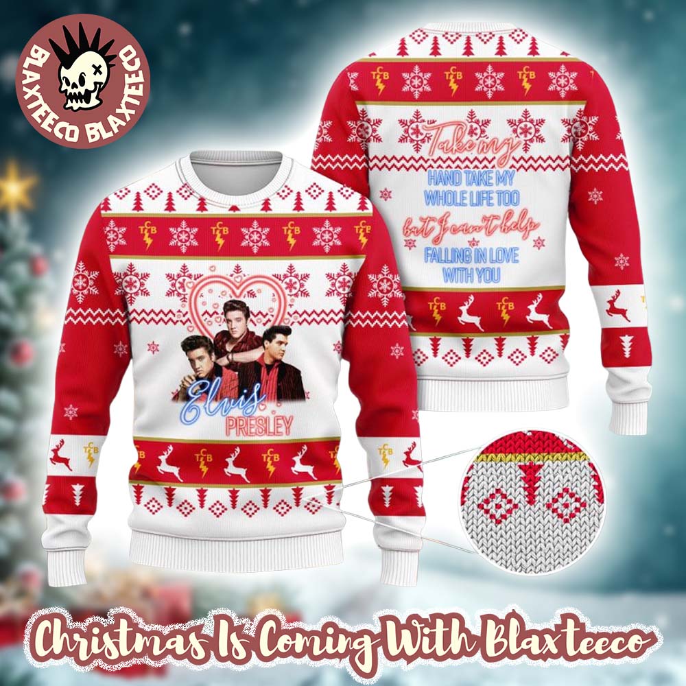 Elvis Presley Rock Fans Gift Take My Hand Take My Whole Life Too Ugly Christmas Sweater Unisex T-shirt, Sweatshirt, Hoodie, Long Sleeve Tee - T-Shirt, Sweatshirt, Hoodie