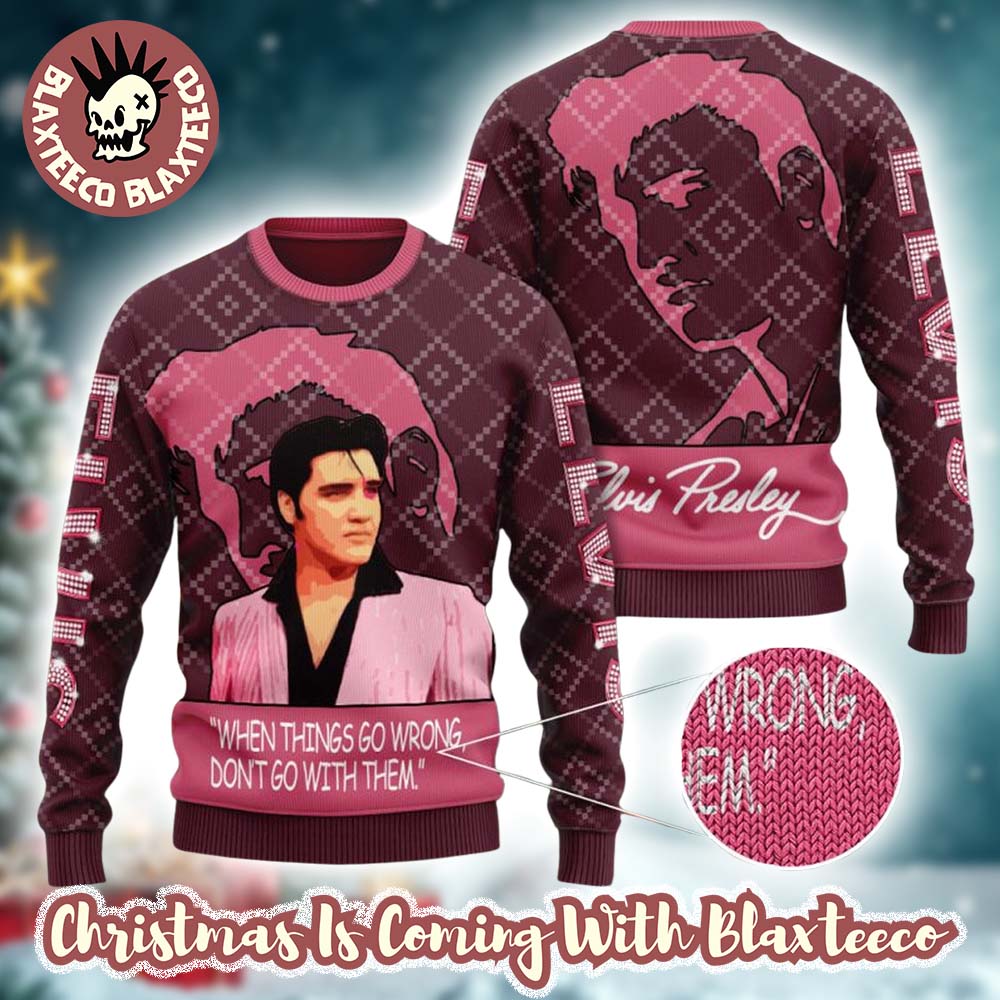 Elvis Presley When Things Go Wrong Dont Go With Them Knitted Pink Ugly Christmas Sweater Unisex T-shirt, Sweatshirt, Hoodie, Long Sleeve Tee - T-Shirt, Sweatshirt, Hoodie
