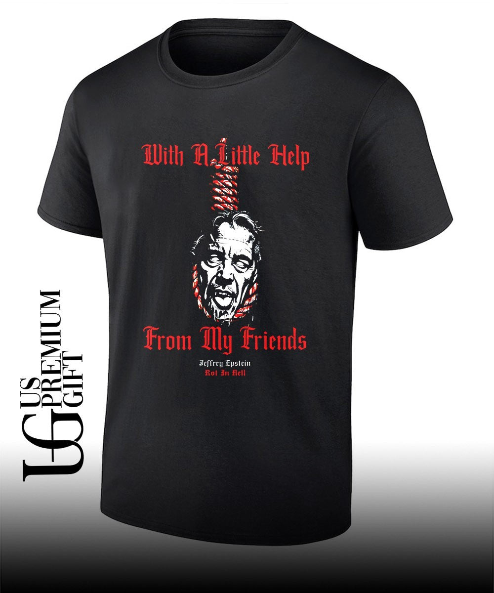 Epstein with a little help from my friends shirt Unisex T-shirt, Sweatshirt, Hoodie, Long Sleeve Tee - T-Shirt, Sweatshirt, Hoodie